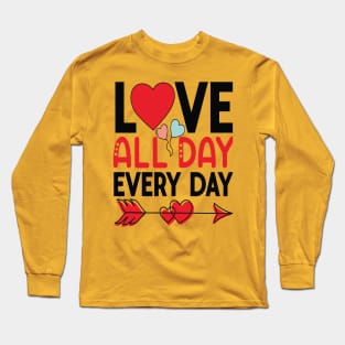 LOVE ALL DAY EVERY DAY Valentine's Day 2024 Long Sleeve T-Shirt